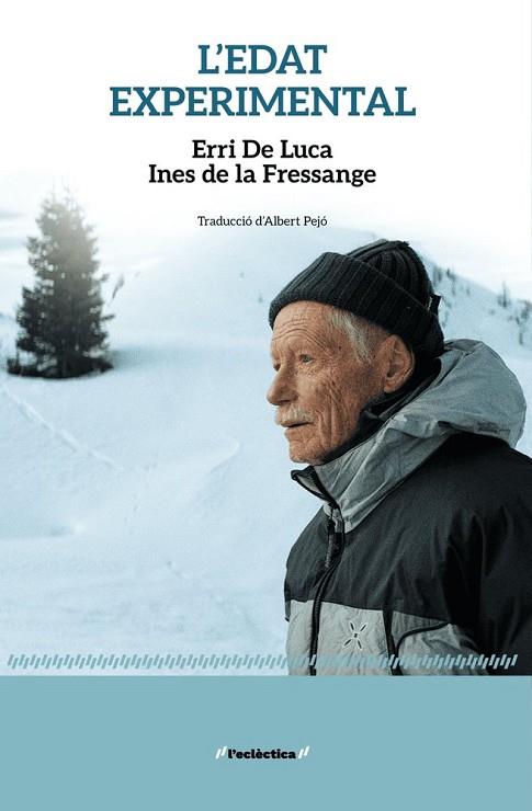 L'EDAT EXPERIMENTAL | 9788413588827 | ERRI DE LUCA | Llibres Parcir | Librería Parcir | Librería online de Manresa | Comprar libros en catalán y castellano online