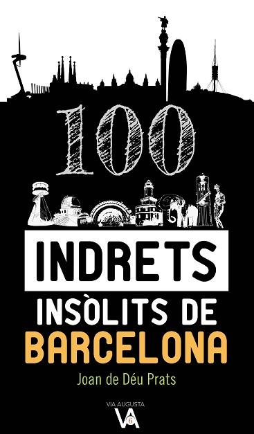 100 INDRETS INSÒLITS DE BARCELONA | 9788490347386 | PRATS PIJOAN, JOAN DE DÉU | Llibres Parcir | Librería Parcir | Librería online de Manresa | Comprar libros en catalán y castellano online
