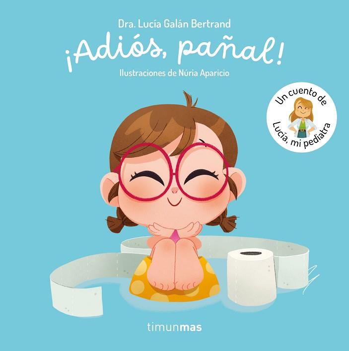 ¡ADIÓS, PAÑAL!  UN CUENTO DE LUCÍA, MI PEDIATRA | 9788408300779 | GALÁN BERTRAND, LUCÍA | Llibres Parcir | Llibreria Parcir | Llibreria online de Manresa | Comprar llibres en català i castellà online