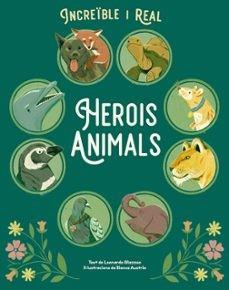 HEROILS ANIMALS -INCREIBLE I REAL | 9788410101852 | MAZZEO, LEONARDO | Llibres Parcir | Llibreria Parcir | Llibreria online de Manresa | Comprar llibres en català i castellà online