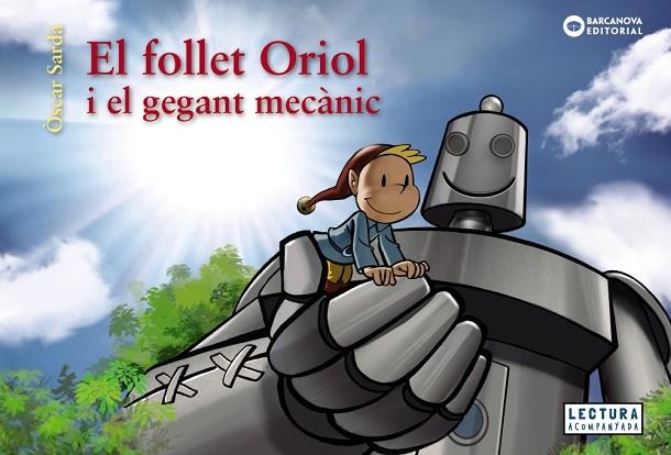 EL FOLLET ORIOL I EL GEGANT MECÀNIC | 9788448952983 | SARDÀ, ÒSCAR | Llibres Parcir | Librería Parcir | Librería online de Manresa | Comprar libros en catalán y castellano online