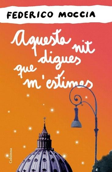 Aquesta nit digues que m'estimes | 9788466414524 | Federico Moccia | Llibres Parcir | Llibreria Parcir | Llibreria online de Manresa | Comprar llibres en català i castellà online