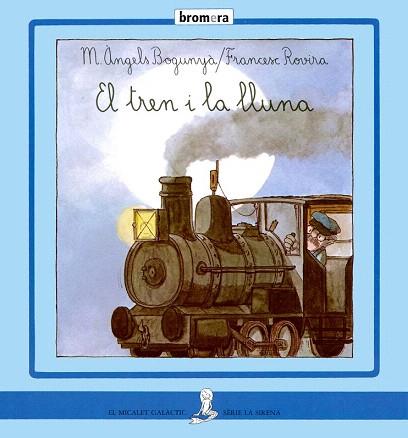 EL TREN I LA LLUNA | 9788476601600 | MARIA ANGELS BOGUNYA | Llibres Parcir | Librería Parcir | Librería online de Manresa | Comprar libros en catalán y castellano online