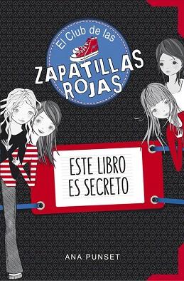 ESTE LIBRO ES SECRETO (EL CLUB DE LAS ZAPATILLAS ROJAS) | 9788490434826 | PUNSET,ANA | Llibres Parcir | Llibreria Parcir | Llibreria online de Manresa | Comprar llibres en català i castellà online