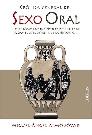 CRÓNICA GENERAL DEL SEXO ORAL | 9788441534117 | ALMODÓVAR MARTÍN, MIGUEL ÁNGEL | Llibres Parcir | Llibreria Parcir | Llibreria online de Manresa | Comprar llibres en català i castellà online