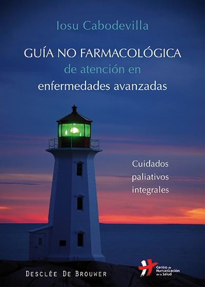 GUÍA NO FARMACOLÓGICA DE ATENCIÓN EN ENFERMEDADES AVANZADAS | 9788433027016 | CABODEVILLA ERASO, IOSU | Llibres Parcir | Librería Parcir | Librería online de Manresa | Comprar libros en catalán y castellano online