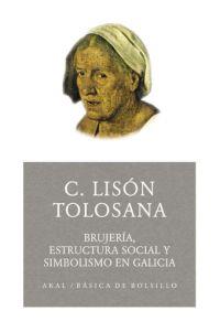 BRUJERÍA, ESTRUCTURA SOCIAL Y SIMBOLISMO EN GALICIA | 9788446021667 | LISÓN TOLOSANA, CARMELO | Llibres Parcir | Librería Parcir | Librería online de Manresa | Comprar libros en catalán y castellano online