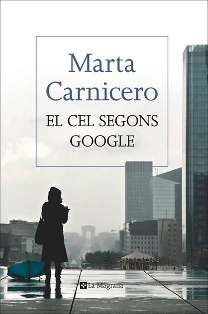 EL CEL SEGONS GOOGLE | 9788482647814 | CARNICERO HERNANZ, MARTA | Llibres Parcir | Librería Parcir | Librería online de Manresa | Comprar libros en catalán y castellano online