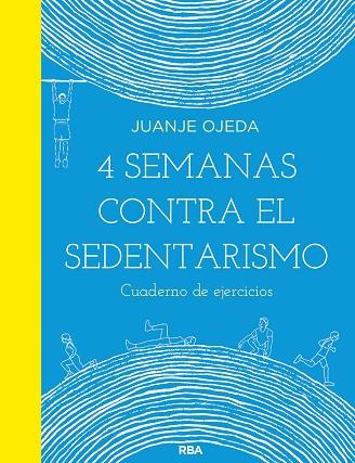 4 SEMANAS CONTRA EL SEDENTARISMO: CUADERNO DE EJERCICIOS | 9788491876021 | OJEDA JUANJE | Llibres Parcir | Llibreria Parcir | Llibreria online de Manresa | Comprar llibres en català i castellà online