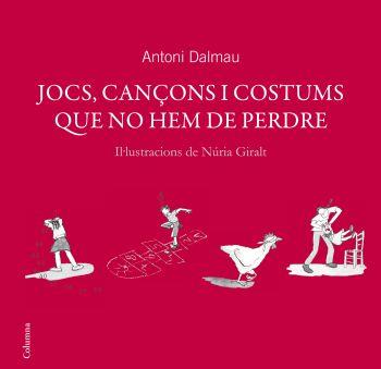 JOCS CANÇONS I COSTUMS QUE NO HEM DE PERDRE | 9788466408738 | DALMAU ANTONI | Llibres Parcir | Llibreria Parcir | Llibreria online de Manresa | Comprar llibres en català i castellà online