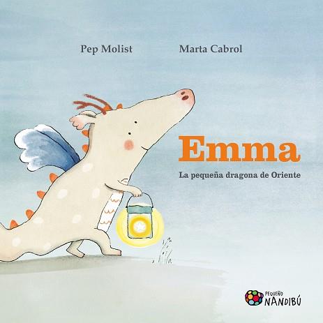 EMMA. LA PEQUEÑA DRAGONA DE ORIENTE | 9788497439756 | MOLIST SADURNÍ, PEP/CABROL ESPINAL, MARTA | Llibres Parcir | Librería Parcir | Librería online de Manresa | Comprar libros en catalán y castellano online