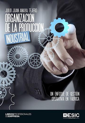 ORGANIZACIÓN DE LA PRODUCCIÓN INDUSTRIAL | 9788416701063 | ANAYA TEJERO, JULIO JUAN | Llibres Parcir | Librería Parcir | Librería online de Manresa | Comprar libros en catalán y castellano online
