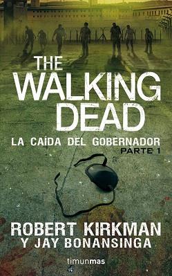 THE WALKING DEAD: LA CAÍDA DEL GOBERNADOR | 9788448015824 | ROBERT KIRKMAN/JAY BONANSINGA | Llibres Parcir | Librería Parcir | Librería online de Manresa | Comprar libros en catalán y castellano online
