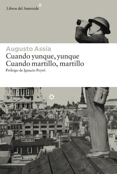 CUANDO YUNQUE, YUNQUE. CUANDO MARTILLO, MARTILLO | 9788416213191 | ASSÍA, AUGUSTO | Llibres Parcir | Librería Parcir | Librería online de Manresa | Comprar libros en catalán y castellano online