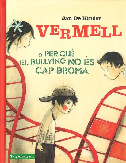 VERMELL O PER QUÈ EL BULLYING NO ÉS CAP BROMA | 9788416578856 | DE KIMDER, JAN | Llibres Parcir | Librería Parcir | Librería online de Manresa | Comprar libros en catalán y castellano online