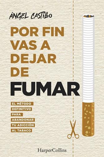 POR FIN VAS A DEJAR DE FUMAR. EL MÉTODO DEFINITIVO PARA ABANDONAR TU ADICCIÓN AL | 9788491396512 | CASTILLO, ÁNGEL | Llibres Parcir | Llibreria Parcir | Llibreria online de Manresa | Comprar llibres en català i castellà online