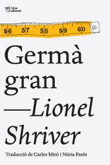 GERMÀ GRAN | 9788494216046 | SHRIVER, LIONEL | Llibres Parcir | Librería Parcir | Librería online de Manresa | Comprar libros en catalán y castellano online