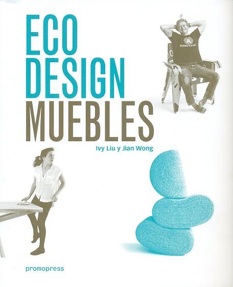 ECO DESIGN : MUEBLES | 9788416504749 | LIU, IVY/ WONG, JIAN | Llibres Parcir | Librería Parcir | Librería online de Manresa | Comprar libros en catalán y castellano online