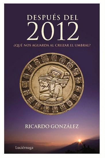 DESPUES DEL 2012 | 9788492545261 | GONZALEZ RICARDO | Llibres Parcir | Librería Parcir | Librería online de Manresa | Comprar libros en catalán y castellano online
