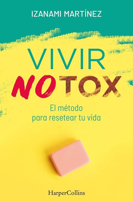 VIVIR NOTOX. EL MÉTODO PARA RESETEAR TU VIDA | 9788491394389 | MARTÍNEZ, IZANAMI | Llibres Parcir | Llibreria Parcir | Llibreria online de Manresa | Comprar llibres en català i castellà online