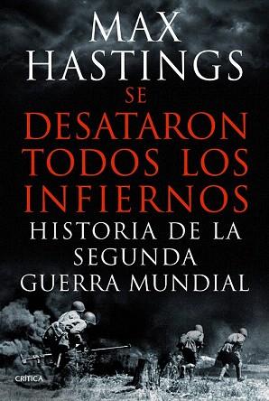 SE DESATARON TODOS LOS INFIERNOS | 9788498925623 | MAX HASTINGS | Llibres Parcir | Librería Parcir | Librería online de Manresa | Comprar libros en catalán y castellano online
