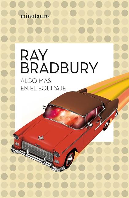 ALGO MÁS EN EL EQUIPAJE | 9788445007556 | BRADBURY, RAY | Llibres Parcir | Librería Parcir | Librería online de Manresa | Comprar libros en catalán y castellano online