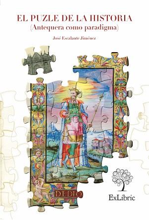 PUZLE DE LA HISTORIA (ANTEQUERA COMO PARADIGMA) | PODI27201 | ESCALANTE JIMÉNEZ  JOSÉ | Llibres Parcir | Librería Parcir | Librería online de Manresa | Comprar libros en catalán y castellano online