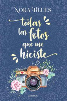 TODAS LAS FOTOS QUE ME HICISTE | 9788416496723 | BLUES, NORA | Llibres Parcir | Librería Parcir | Librería online de Manresa | Comprar libros en catalán y castellano online