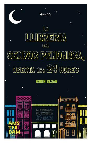 LA LLIBRERIA DEL SENYOR PENOMBRA OBERTA LES 24 HORES | 9788492941933 | ROBIN SLOAN | Llibres Parcir | Librería Parcir | Librería online de Manresa | Comprar libros en catalán y castellano online
