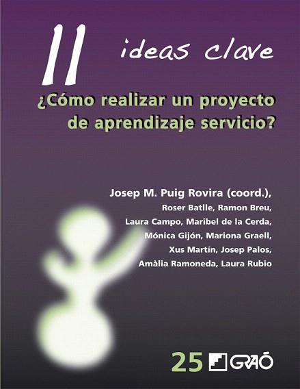 11 IDEAS CLAVE. ¿CÓMO REALIZAR UN PROYECTO DE APRENDIZAJE SERVICIO? | 9788499806310 | BATLLE SUÑER, ROSER / BREU PAÑELLA, RAMON / CAMPO CANO, LAURA / DE LA CERDA TOLEDO, MARIBEL / GIJÓN  | Llibres Parcir | Llibreria Parcir | Llibreria online de Manresa | Comprar llibres en català i castellà online