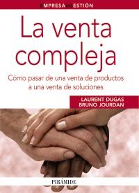 LA VENTA COMPLEJA como pasar de venta de prod a venta soluc | 9788436824261 | LAURENT DUGAS BRUNO JOURDAN | Llibres Parcir | Librería Parcir | Librería online de Manresa | Comprar libros en catalán y castellano online