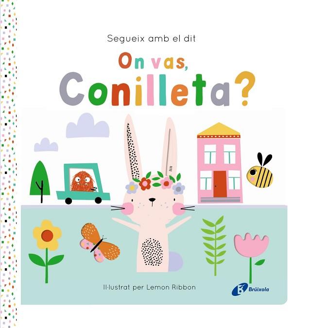 SEGUEIX AMB EL DIT. ON VAS, CONILLETA? | 9788413495200 | GEORGE, JOSHUA | Llibres Parcir | Librería Parcir | Librería online de Manresa | Comprar libros en catalán y castellano online