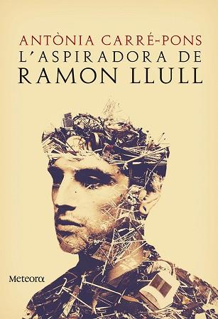L' ASPIRADORA DE RAMON LLULL | 9788494542817 | CARRÉ-PONS, ANTÒNIA | Llibres Parcir | Librería Parcir | Librería online de Manresa | Comprar libros en catalán y castellano online