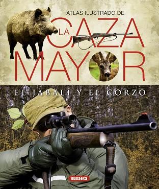 ATLAS ILUSTRADO DE LA CAZA MAYOR DEL JABALÍ Y DEL CORZO | 9788430551156 | CABANAU, LAURENT/VALET, GILBERT | Llibres Parcir | Librería Parcir | Librería online de Manresa | Comprar libros en catalán y castellano online