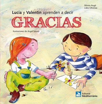 LUCIA Y VALENTÍN APRENDEN A DECIR GRACIAS | 9788499792248 | AUGÉ, MIREIA/OLIVERAS, LÍDIA | Llibres Parcir | Llibreria Parcir | Llibreria online de Manresa | Comprar llibres en català i castellà online