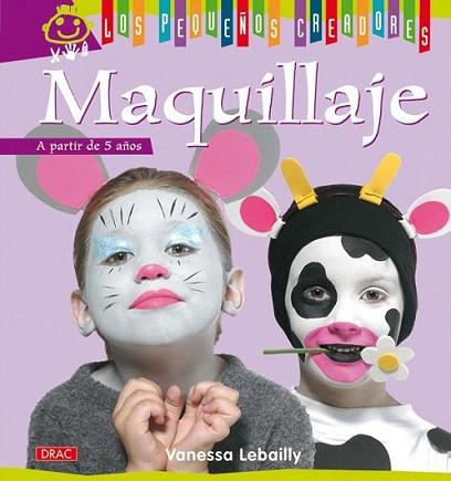 MAQUILLAJE los peque±os creadores a partir de 5 a±os | 9788498741421 | VANESSA LEBAILLY | Llibres Parcir | Llibreria Parcir | Llibreria online de Manresa | Comprar llibres en català i castellà online