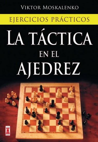 TÁCTICA EN EL AJEDREZ, LA | 9788499170985 | MOSKALENKO, VIKTOR | Llibres Parcir | Librería Parcir | Librería online de Manresa | Comprar libros en catalán y castellano online