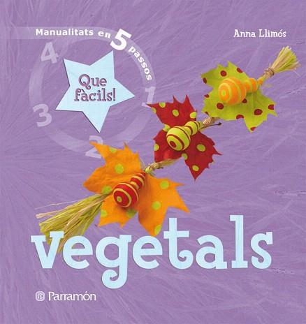 VEGETALS MANUALITATS EN 5 PASSOS | 9788434229020 | LLIMOS ANNA | Llibres Parcir | Llibreria Parcir | Llibreria online de Manresa | Comprar llibres en català i castellà online
