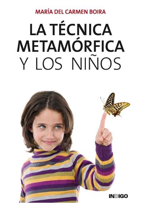 TECNICA METAMORFICA Y LOS NIÑOS, LA | 9788496381582 | MARIA DEL CARMEN BOIRA | Llibres Parcir | Llibreria Parcir | Llibreria online de Manresa | Comprar llibres en català i castellà online