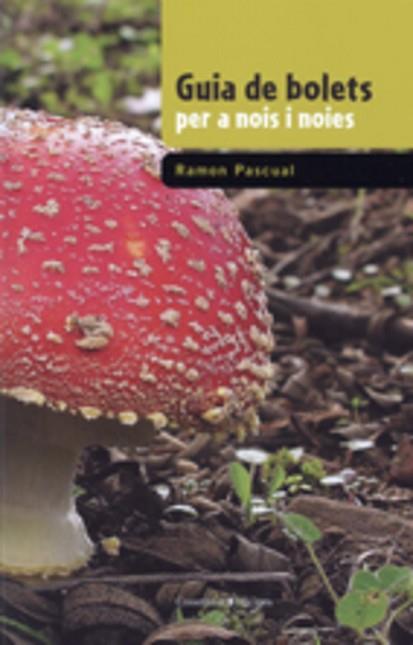 GUIA DE BOLETS PER A NOIS I NOIES | 9788497913966 | RAMON PASCUAL | Llibres Parcir | Librería Parcir | Librería online de Manresa | Comprar libros en catalán y castellano online