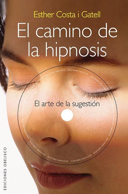 EL CAMINO DE LA HIPNOSIS + DVD | 9788415968580 | COSTA I GATELL, ESTHER | Llibres Parcir | Librería Parcir | Librería online de Manresa | Comprar libros en catalán y castellano online