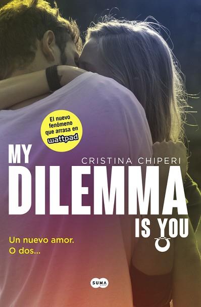 MY DILEMMA IS YOU 1. UN NUEVO AMOR. O DOS | 9788491290315 | CHIPERI, CRISTINA | Llibres Parcir | Librería Parcir | Librería online de Manresa | Comprar libros en catalán y castellano online