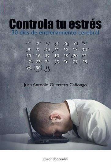 CONTROLA TU ESTRÉS,EN 30 DIAS CON ENTRENAMIENTO CEREBRAL | 9788415465195 | Llibres Parcir | Librería Parcir | Librería online de Manresa | Comprar libros en catalán y castellano online