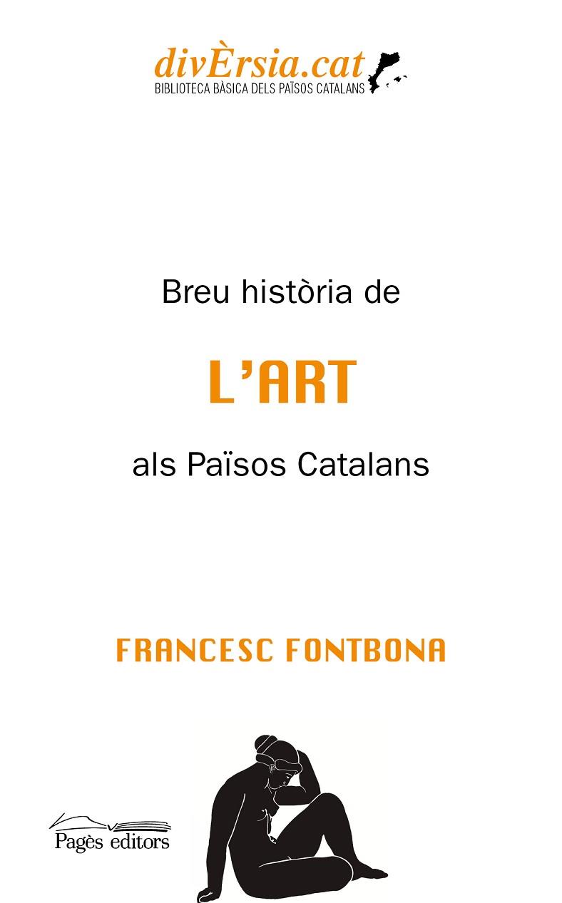BREU HISTÒRIA DE L'ART ALS PAÏSOS CATALANS | 9788413033440 | FONTBONA DE VALLESCAR, FRANCESC | Llibres Parcir | Librería Parcir | Librería online de Manresa | Comprar libros en catalán y castellano online