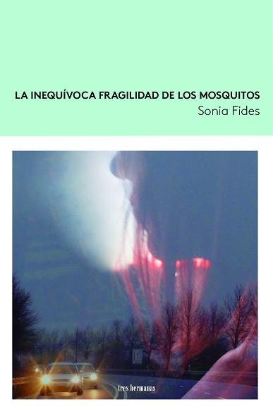 LA INEQUÍVOCA FRAGILIDAD DE LOS MOSQUITOS | 9788419243003 | FIDES, SONIA | Llibres Parcir | Librería Parcir | Librería online de Manresa | Comprar libros en catalán y castellano online