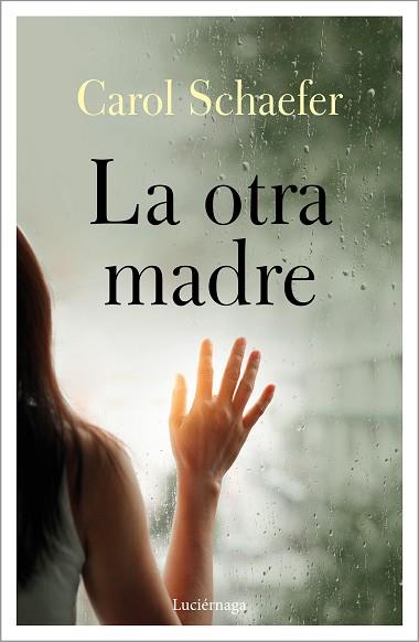 LA OTRA MADRE | 9788418015168 | SCHAEFER, CAROL | Llibres Parcir | Librería Parcir | Librería online de Manresa | Comprar libros en catalán y castellano online