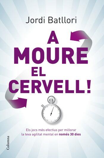 A MOURE EL CERVELL | 9788466409285 | JORDI BATLLORI | Llibres Parcir | Llibreria Parcir | Llibreria online de Manresa | Comprar llibres en català i castellà online