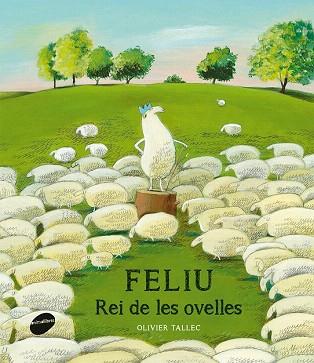 FELIU, REI DE LES OVELLES | 9788415975441 | TALLEC, OLIVIER | Llibres Parcir | Librería Parcir | Librería online de Manresa | Comprar libros en catalán y castellano online