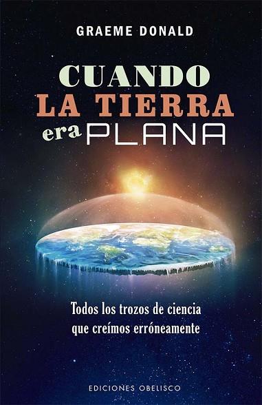 CUANDO LA TIERRA ERA PLANA | 9788491119296 | DONALD, GRAEME | Llibres Parcir | Librería Parcir | Librería online de Manresa | Comprar libros en catalán y castellano online