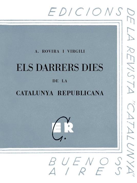 ELS DARRERS DIES DE LA CATALUNYA REPUBLICANA | 9788413651750 | ROVIRA I VIRGILI, ANTONI | Llibres Parcir | Llibreria Parcir | Llibreria online de Manresa | Comprar llibres en català i castellà online